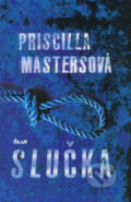 Kniha: Slučka (Priscilla Mastersová), 2008 Kniha: Slučka (Priscilla Mastersová), 2008