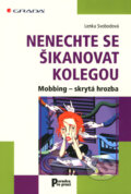 Kniha: Nenechte se šikanovat kolegou (Lenka Svobodová). Grada, 2008 Kniha: Nenechte se šikanovat kolegou (Lenka Svobodová). Grada, 2008