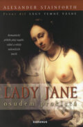 Kniha: Lady Jane: Osudem prokletá (Alexander Stainforth). Daranus, 2008 Kniha: Lady Jane: Osudem prokletá (Alexander Stainforth). Daranus, 2008