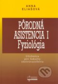 Kniha: Pôrodná asistencia I - Fyziológia (Anna Eliašová). Osveta, 2008 Kniha: Pôrodná asistencia I - Fyziológia (Anna Eliašová). Osveta, 2008