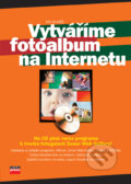 Vytváříme fotoalbum na Internetu - Jan Kuneš, Computer Press, 2006