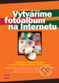 Kniha: Vytváříme fotoalbum na Internetu (Jan Kuneš). Computer Press, 2006 Kniha: Vytváříme fotoalbum na Internetu (Jan Kuneš). Computer Press, 2006