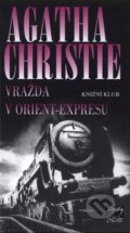 Kniha: Vražda v Orient-Expresu (Agatha Christie). Knižní klub, 2008 Kniha: Vražda v Orient-Expresu (Agatha Christie). Knižní klub, 2008