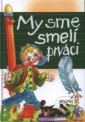Kniha: My sme smelí prváci (Regent). Regent, 2009 Kniha: My sme smelí prváci (Regent). Regent, 2009