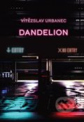 Kniha: Dandelion (Vítězslav Urbanec). Montanex, 2019 Kniha: Dandelion (Vítězslav Urbanec). Montanex, 2019