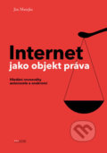 Kniha: Internet jako objekt práva (Ján Matejka). CZ.NIC, 2013 Kniha: Internet jako objekt práva (Ján Matejka). CZ.NIC, 2013
