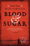 Kniha: Blood and Sugar (Laura Shepherd-Robinson). Mantle, 2019 Kniha: Blood and Sugar (Laura Shepherd-Robinson). Mantle, 2019