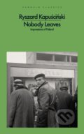 Kniha: Nobody Leaves (Ryszard Kapuściński). Penguin Books, 2019 Kniha: Nobody Leaves (Ryszard Kapuściński). Penguin Books, 2019