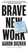 Kniha: Brave New Work (Aaron Dignan). Portfolio, 2019 Kniha: Brave New Work (Aaron Dignan). Portfolio, 2019
