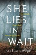 Kniha: She Lies in Wait (Gytha Lodge). Michael Joseph, 2019 Kniha: She Lies in Wait (Gytha Lodge). Michael Joseph, 2019