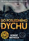 Kniha: Do posledného dychu (Robert Bryndza), 2019 Kniha: Do posledného dychu (Robert Bryndza), 2019