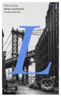 Kniha: Mesto osamelosti (Olivia Laing). Inaque, 2019 Kniha: Mesto osamelosti (Olivia Laing). Inaque, 2019