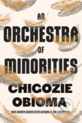 Kniha: An Orchestra of Minorities (Chigozie Obioma). Little, Brown, 2019 Kniha: An Orchestra of Minorities (Chigozie Obioma). Little, Brown, 2019