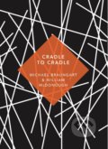 Kniha: Cradle to Cradle (Michael Braungart a William McDonough). Vintage, 2019 Kniha: Cradle to Cradle (Michael Braungart a William McDonough). Vintage, 2019