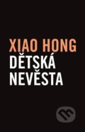 Kniha: Dětská nevěsta (Xiao Hong). Verzone, 2019 Kniha: Dětská nevěsta (Xiao Hong). Verzone, 2019