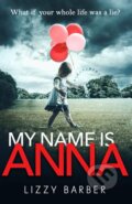 Kniha: My Name is Anna (Lizzy Barber). Century, 2019 Kniha: My Name is Anna (Lizzy Barber). Century, 2019