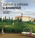 Zámek a zahrady v Kroměříži - Miroslav Kindl, Ondřej Zatloukal, Pavel Zatloukal, 2019