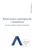 Relativismus a (post)pravda v demokracii - Martin Šimsa, Univerzita J.E. Purkyně, 2019