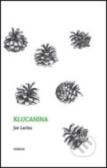 Kniha: Klucanina (Jan Lacina). Sursum, 2017 Kniha: Klucanina (Jan Lacina). Sursum, 2017