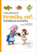 Kniha: Hrnečku, vař! (Helena Zmatlíková a Ivona Březinová). Artur, 2018 Kniha: Hrnečku, vař! (Helena Zmatlíková a Ivona Březinová). Artur, 2018