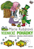 Kniha: Vodnické pohádky (Helena Zmatlíková a Marie Kubátová). Artur, 2018 Kniha: Vodnické pohádky (Helena Zmatlíková a Marie Kubátová). Artur, 2018