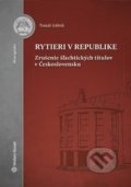 Kniha: Rytieri v republike (Tomáš Gábriš). Wolters Kluwer, 2019 Kniha: Rytieri v republike (Tomáš Gábriš). Wolters Kluwer, 2019