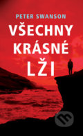Kniha: Všechny krásné lži (Peter Swanson). Bookmedia, 2019 Kniha: Všechny krásné lži (Peter Swanson). Bookmedia, 2019