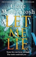 Kniha: Let Me Lie (Clare Mackintosh). Sphere, 2019 Kniha: Let Me Lie (Clare Mackintosh). Sphere, 2019