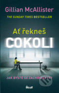 Kniha: Ať řekneš cokoli (Gillian McAllister). Ikar CZ, 2019 Kniha: Ať řekneš cokoli (Gillian McAllister). Ikar CZ, 2019