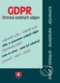 Kniha: GDPR - ochrana osobných údajov - komentáre, nariadenia, príklady z praxe (Poradca s.r.o.). Poradca s.r.o., 2019 Kniha: GDPR - ochrana osobných údajov - komentáre, nariadenia, príklady z praxe (Poradca s.r.o.). Poradca s.r.o., 2019