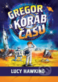Kniha: Gregor a koráb času (Lucy Hawking). Slovart, 2019 Kniha: Gregor a koráb času (Lucy Hawking). Slovart, 2019
