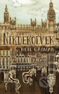 Kniha: Nikdekoľvek (Neil Gaiman). Slovart, 2019 Kniha: Nikdekoľvek (Neil Gaiman). Slovart, 2019