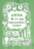 Kniha: Anna zo Zeleného domu (Lucy Maud Montgomery). Slovart, 2019 Kniha: Anna zo Zeleného domu (Lucy Maud Montgomery). Slovart, 2019