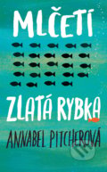 Kniha: Mlčeti zlatá rybka (Annabel Pitcher). #booklab, 2019 Kniha: Mlčeti zlatá rybka (Annabel Pitcher). #booklab, 2019