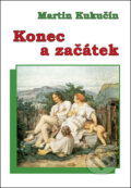 Kniha: Konec a začátek (Martin Kukučín). Akcent Kniha: Konec a začátek (Martin Kukučín). Akcent