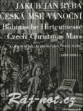 Kniha: Česká mše vánoční (Jakub Jan Ryba). Bärenreiter Praha, 2017 Kniha: Česká mše vánoční (Jakub Jan Ryba). Bärenreiter Praha, 2017