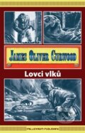 Kniha: Lovci vlků (James Oliver Curwood). Millennium Publishing, 2013 Kniha: Lovci vlků (James Oliver Curwood). Millennium Publishing, 2013
