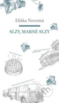 Kniha: Slzy, marné slzy (Eliška Novotná). Petrklíč, 2017 Kniha: Slzy, marné slzy (Eliška Novotná). Petrklíč, 2017