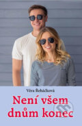 Kniha: Není všem dnům konec (Věra Řeháčková). Akcent, 2017 Kniha: Není všem dnům konec (Věra Řeháčková). Akcent, 2017