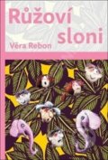 Kniha: Růžoví sloni (Věra Rebon). Havlíček Brain Team, 2017 Kniha: Růžoví sloni (Věra Rebon). Havlíček Brain Team, 2017