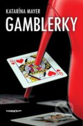 Kniha: Gamblerky (Katarína Mayer). Marenčin PT, 2019 Kniha: Gamblerky (Katarína Mayer). Marenčin PT, 2019