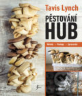 Kniha: Pěstování hub (Anna Štorkánová a Tavis Lynch). Esence, 2019 Kniha: Pěstování hub (Anna Štorkánová a Tavis Lynch). Esence, 2019