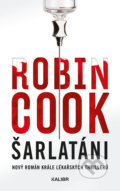 Kniha: Šarlatáni (CZ) (Robin Cook). Kalibr, 2019 Kniha: Šarlatáni (CZ) (Robin Cook). Kalibr, 2019