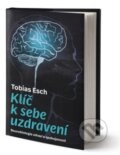 Kniha: Klíč k sebeuzdravení (Tobias Esch). Via, 2019 Kniha: Klíč k sebeuzdravení (Tobias Esch). Via, 2019