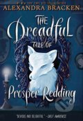 Kniha: The Dreadful Tale of Prosper Redding (Alexandra Bracken). Disney-Hyperion, 2018 Kniha: The Dreadful Tale of Prosper Redding (Alexandra Bracken). Disney-Hyperion, 2018