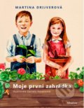Kniha: Moje první zahrádka (Martina Drijverová). Albatros CZ, 2019 Kniha: Moje první zahrádka (Martina Drijverová). Albatros CZ, 2019
