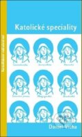 Kniha: Katolické speciality (Daniel Vícha). Karmelitánské nakladatelství, 2019 Kniha: Katolické speciality (Daniel Vícha). Karmelitánské nakladatelství, 2019