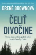 Kniha: Čeliť divočine (Brené Brown). Tatran, 2019 Kniha: Čeliť divočine (Brené Brown). Tatran, 2019
