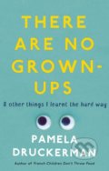 Kniha: There Are No Grown-Ups (Pamela Druckerman). Black Swan, 2019 Kniha: There Are No Grown-Ups (Pamela Druckerman). Black Swan, 2019
