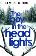 Kniha: The Boy in the Headlights (Samuel Bjork). Doubleday, 2019 Kniha: The Boy in the Headlights (Samuel Bjork). Doubleday, 2019